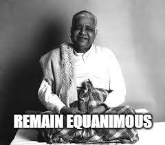 Smiling Goenka | REMAIN EQUANIMOUS | image tagged in vipassana,meditation | made w/ Imgflip meme maker