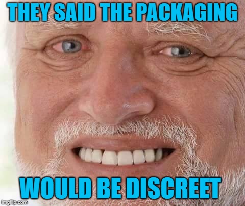 harold smiling | THEY SAID THE PACKAGING WOULD BE DISCREET | image tagged in harold smiling | made w/ Imgflip meme maker