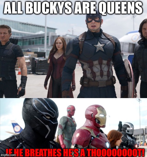 ALL BUCKYS ARE QUEENS; IF HE BREATHES HE’S A THOOOOOOOOT! | image tagged in captain america,captain america civil war,iron man,comics | made w/ Imgflip meme maker