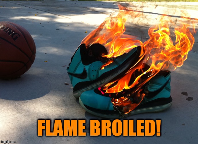 FLAME BROILED! | made w/ Imgflip meme maker