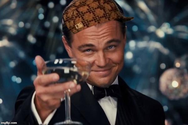 Leonardo Dicaprio Cheers | image tagged in memes,leonardo dicaprio cheers,scumbag | made w/ Imgflip meme maker