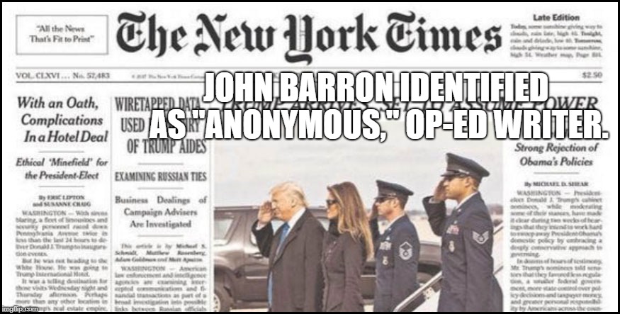 John Barron | JOHN BARRON IDENTIFIED AS "ANONYMOUS," OP-ED WRITER. | image tagged in political meme | made w/ Imgflip meme maker