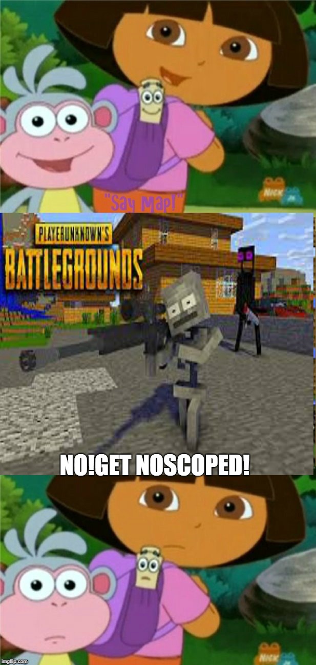 Supreme Hacker hates Dora The Explorer | NO!GET NOSCOPED! | image tagged in memes,dora the explorer,minecraft | made w/ Imgflip meme maker