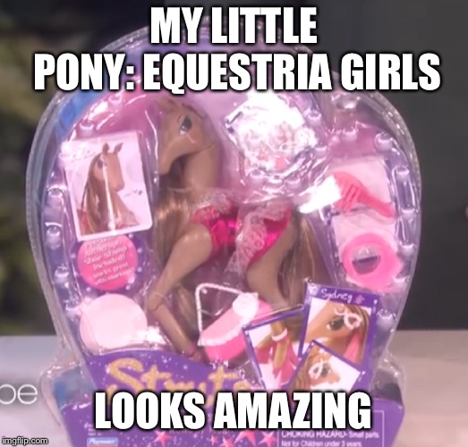You’re doing it wrong | MY LITTLE PONY: EQUESTRIA GIRLS; LOOKS AMAZING | image tagged in my little pony,equestria girls,mlp equestria girls spike da fuk,sexy legs,funny meme | made w/ Imgflip meme maker