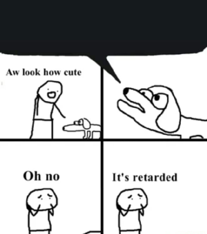 Oh no, it's retarded (insert comment edition) Blank Meme Template