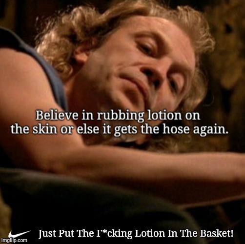 Image Tagged In It Puts The Lotion On The Skin Believe Buffalo Bill Imgflip