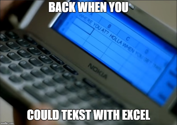 BACK WHEN YOU; COULD TEKST WITH EXCEL | made w/ Imgflip meme maker
