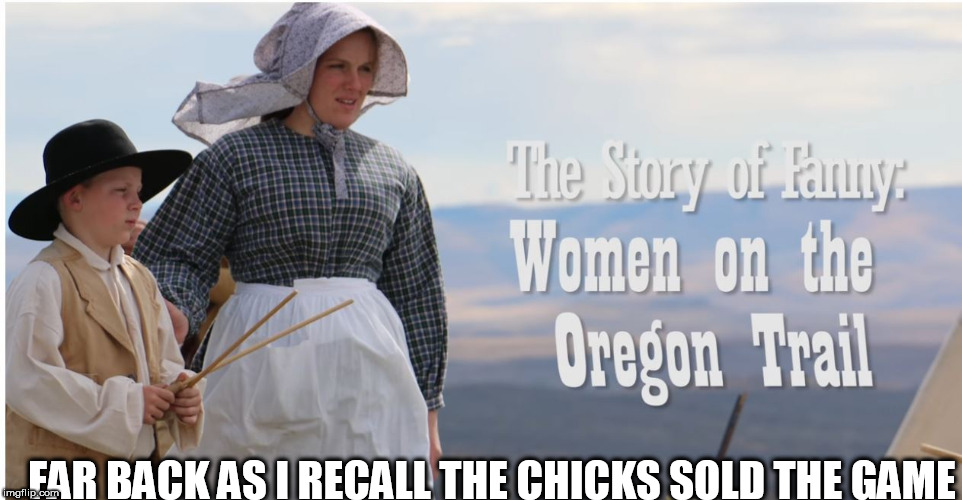 FAR BACK AS I RECALL THE CHICKS SOLD THE GAME | made w/ Imgflip meme maker