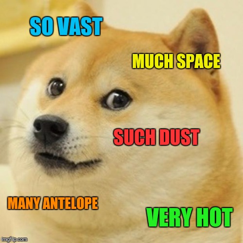 A Doge Ode to Wyoming  | SO VAST; MUCH SPACE; SUCH DUST; MANY ANTELOPE; VERY HOT | image tagged in memes,doge,wyoming,vacation | made w/ Imgflip meme maker