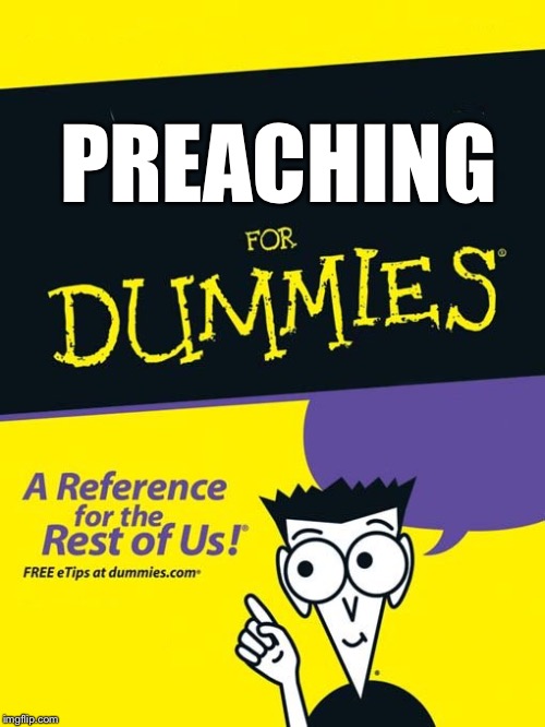 For dummies book | PREACHING | image tagged in for dummies book | made w/ Imgflip meme maker