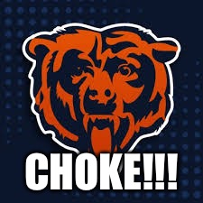 Chicago Bears  | CHOKE!!! | image tagged in choke artists,chicago bears,gopackgo | made w/ Imgflip meme maker