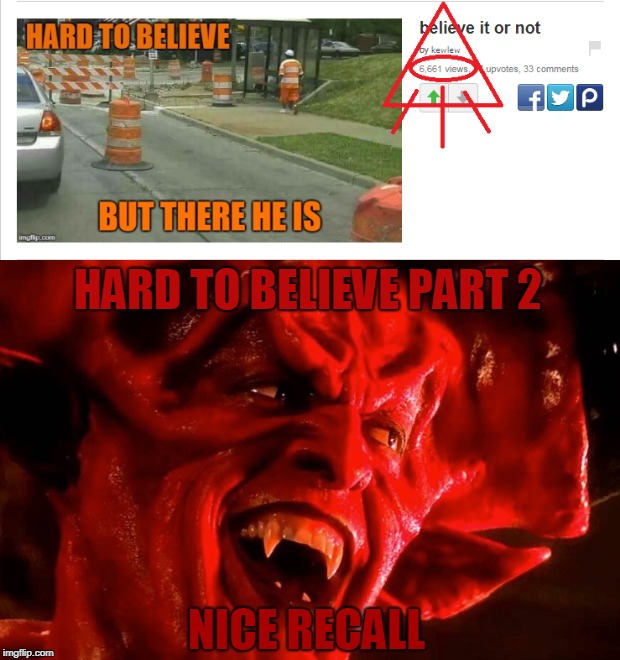 Coincidence? | HARD TO BELIEVE PART 2; NICE RECALL | image tagged in coincidence,evil | made w/ Imgflip meme maker