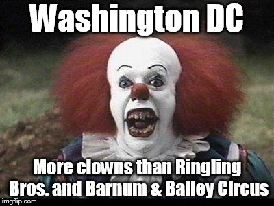 Scary Clown | Washington DC; More clowns than Ringling Bros. and Barnum & Bailey Circus | image tagged in scary clown | made w/ Imgflip meme maker