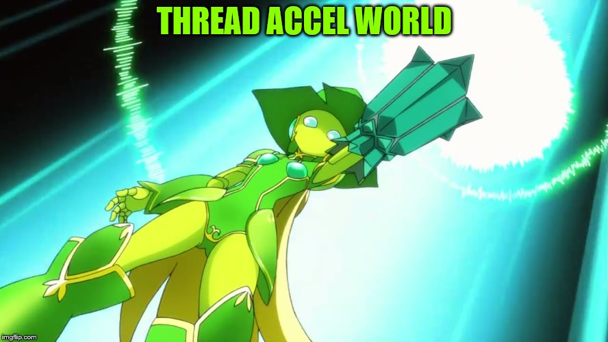  THREAD ACCEL WORLD | made w/ Imgflip meme maker