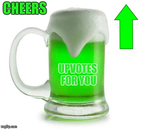 CHEERS UPVOTES FOR YOU | made w/ Imgflip meme maker