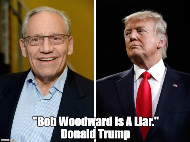 "Bob Woodward Is A Liar." Donald Trump | made w/ Imgflip meme maker