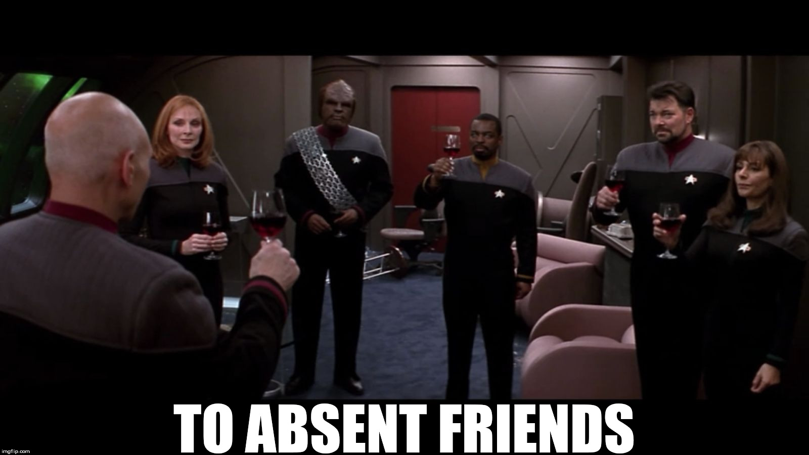 Star Trek TNG To Absent Friends | TO ABSENT FRIENDS | image tagged in star trek tng to absent friends | made w/ Imgflip meme maker