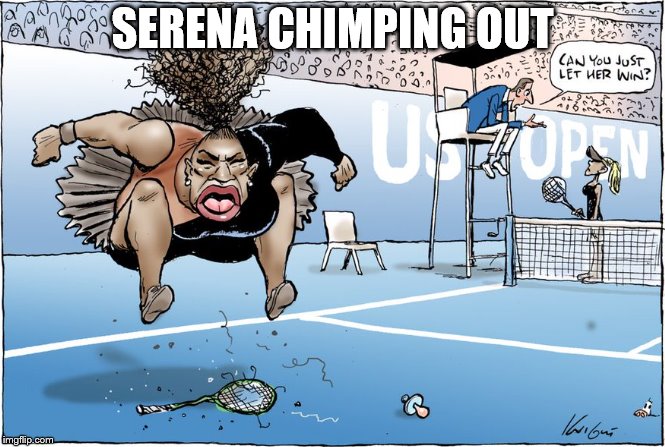 SERENA CHIMPING OUT | made w/ Imgflip meme maker