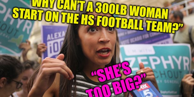 Fat Club  | “WHY CAN’T A 300LB WOMAN START ON THE HS FOOTBALL TEAM?”; “SHE’S TOO BIG?” | image tagged in wonders,fat,fat shame,obese,diabetes,laughing donkey | made w/ Imgflip meme maker
