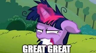 mlp | GREAT GREAT | image tagged in mlp | made w/ Imgflip meme maker