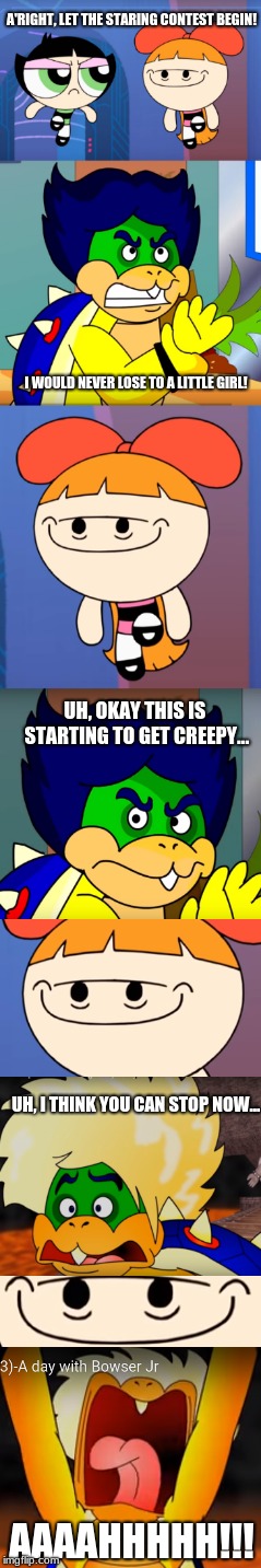 Staring Contest (Blossom vs. Ludwig) | A'RIGHT, LET THE STARING CONTEST BEGIN! I WOULD NEVER LOSE TO A LITTLE GIRL! UH, OKAY THIS IS STARTING TO GET CREEPY... UH, I THINK YOU CAN STOP NOW... AAAAHHHHH!!! | image tagged in ppg blossom,ppg buttercup,ludwig von koopa,staring contest,funny | made w/ Imgflip meme maker