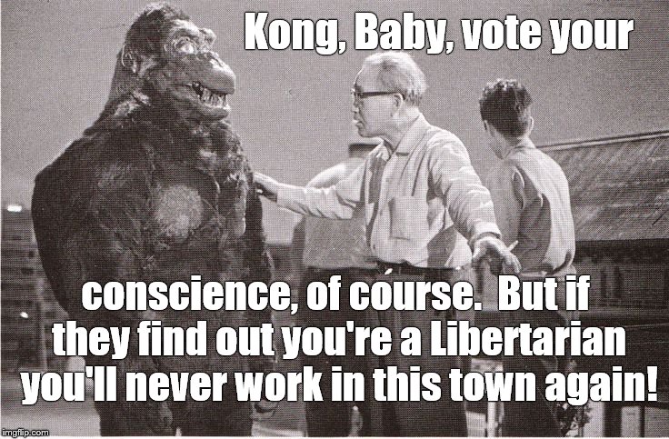 Kong with Director | Kong, Baby, vote your conscience, of course.  But if they find out you're a Libertarian you'll never work in this town again! | image tagged in kong with director | made w/ Imgflip meme maker