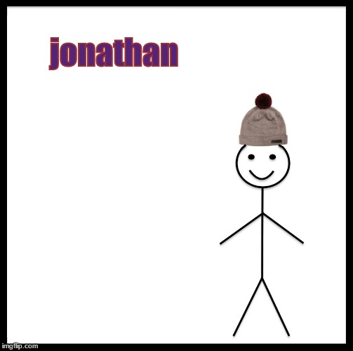 Be Like Bill Meme | jonathan | image tagged in memes,be like bill | made w/ Imgflip meme maker