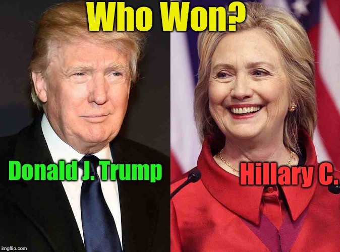 Trump Clinton | Hillary C. Donald J. Trump Who Won? | image tagged in trump clinton | made w/ Imgflip meme maker