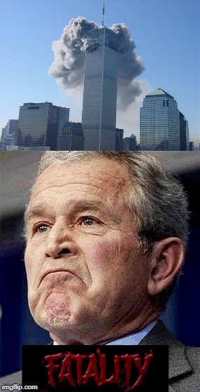 image tagged in mortal kombat,george bush,9/11 | made w/ Imgflip meme maker