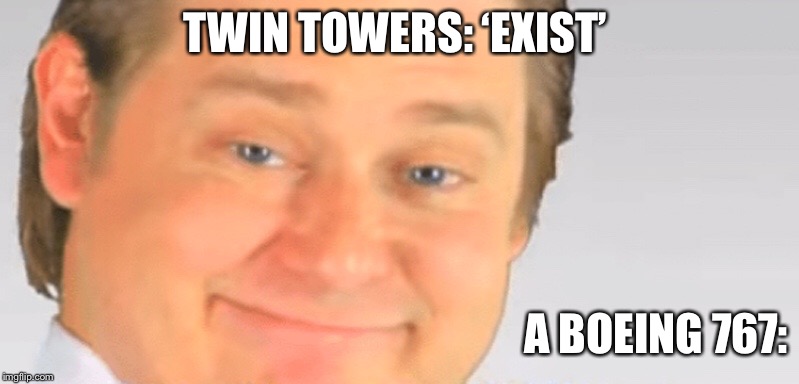 Free real estate blank | TWIN TOWERS: ‘EXIST’; A BOEING 767: | image tagged in free real estate blank | made w/ Imgflip meme maker