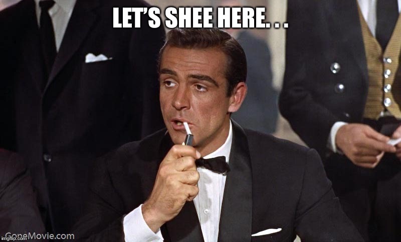 Sean Connery | LET’S SHEE HERE. . . | image tagged in sean connery | made w/ Imgflip meme maker