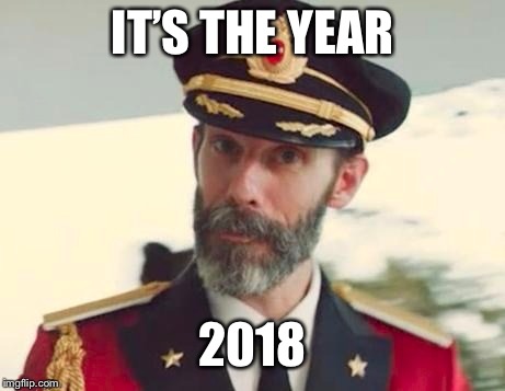 It is the year 2019 now. | IT’S THE YEAR; 2018 | image tagged in obviously,2018,2019,2020,codey coder codes | made w/ Imgflip meme maker