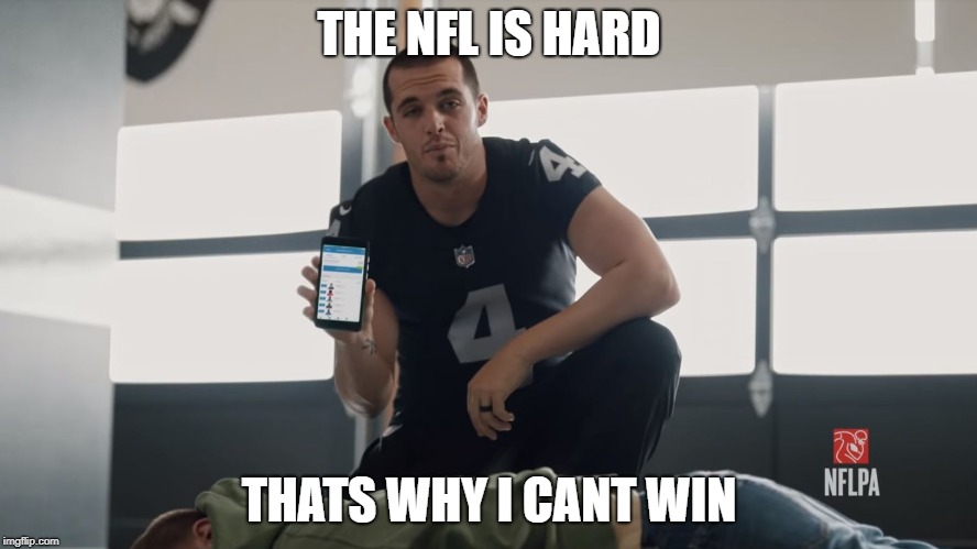 Derek Carr | THE NFL IS HARD; THATS WHY I CANT WIN | image tagged in derek carr | made w/ Imgflip meme maker