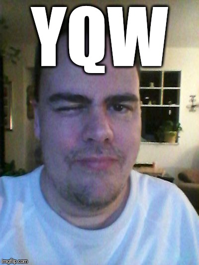 wink | YQW | image tagged in wink | made w/ Imgflip meme maker