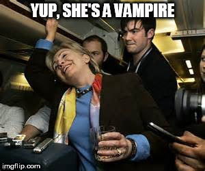 Hill-arous | YUP, SHE'S A VAMPIRE | image tagged in hill-arous | made w/ Imgflip meme maker