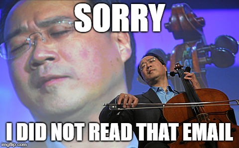 Chinese violin | SORRY; I DID NOT READ THAT EMAIL | image tagged in chinese violin | made w/ Imgflip meme maker