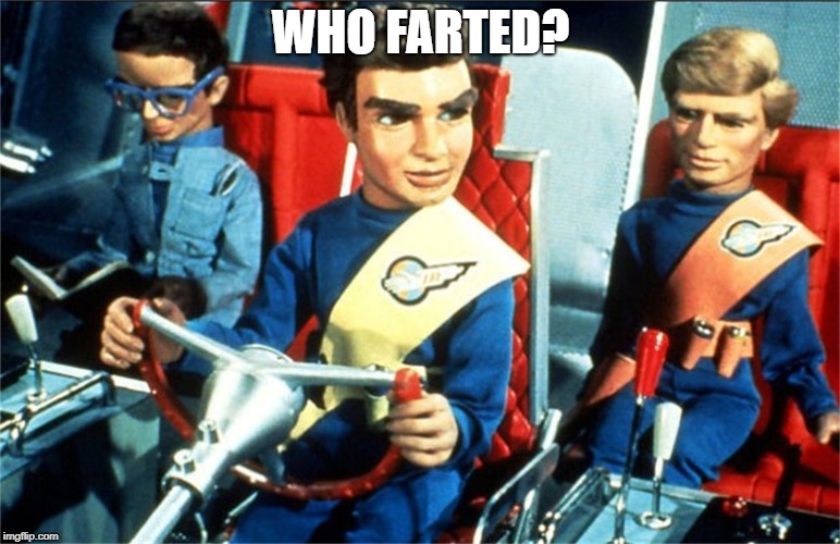 Thunderbirds | WHO FARTED? | image tagged in thunderbirds | made w/ Imgflip meme maker