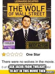 ASK JACOB FROM TWILIGHT TO ACT IN THIS MOVIE THEN | image tagged in memes,funny,clickbait,werewolf,wolf of wall street,leonardo dicaprio | made w/ Imgflip meme maker