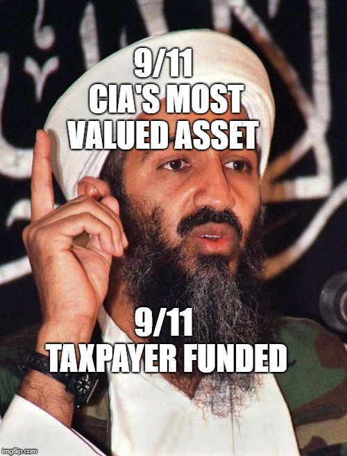 usama bin Laden | 9/11 CIA'S MOST VALUED ASSET; 9/11  TAXPAYER FUNDED | image tagged in usama bin laden | made w/ Imgflip meme maker