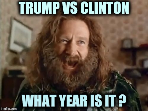 What Year Is It Meme | TRUMP VS CLINTON WHAT YEAR IS IT ? | image tagged in memes,what year is it | made w/ Imgflip meme maker