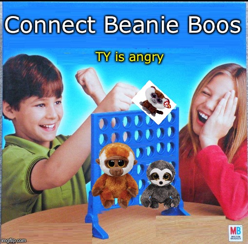 Blank Connect Four | Connect Beanie Boos; TY is angry | image tagged in blank connect four | made w/ Imgflip meme maker