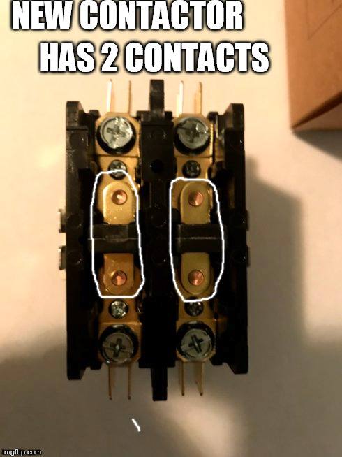 NEW CONTACTOR; HAS 2 CONTACTS | made w/ Imgflip meme maker