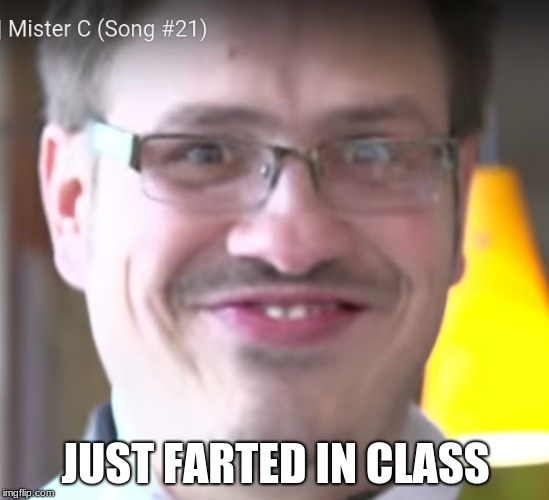 derp | JUST FARTED IN CLASS | image tagged in funny | made w/ Imgflip meme maker