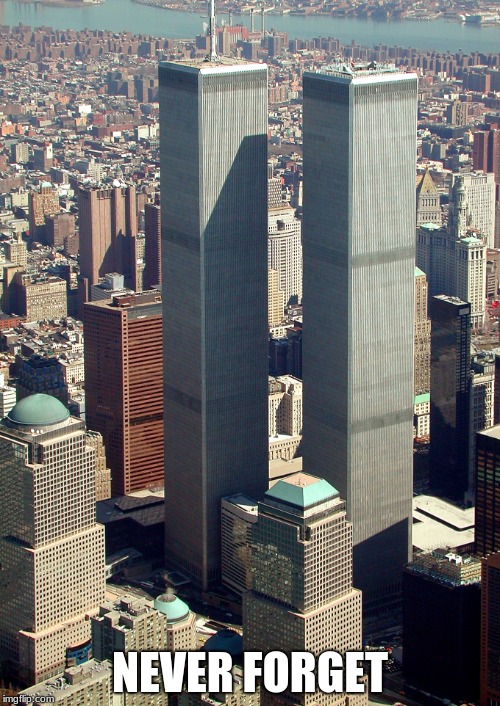 9/11/2001: A day that will never be forgotten | NEVER FORGET | image tagged in 9/11,never forget,nyc,twin towers | made w/ Imgflip meme maker