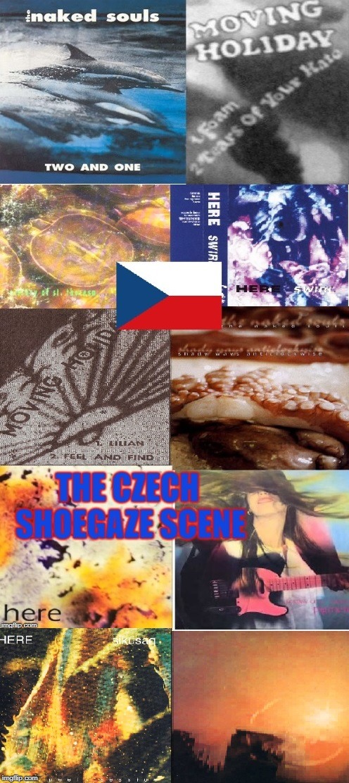 The Czech Shoegazing scene of the early 90's | image tagged in shoegaze,shoegazing,moving holiday,czech shoegaze,the naked souls,shoegaze scene | made w/ Imgflip meme maker