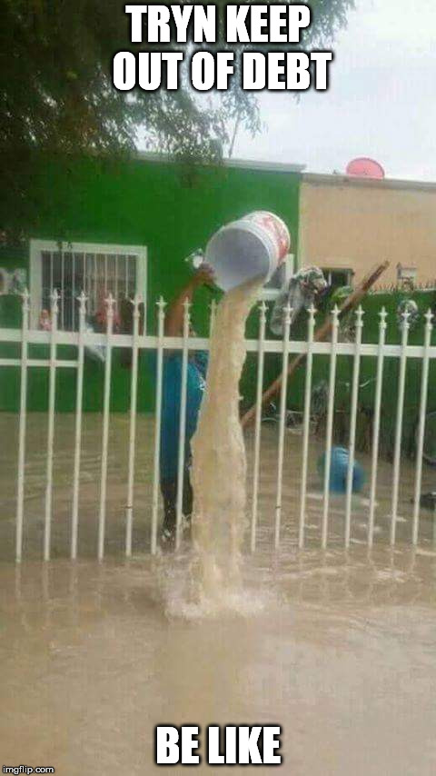 TRYN KEEP OUT OF DEBT; BE LIKE | made w/ Imgflip meme maker