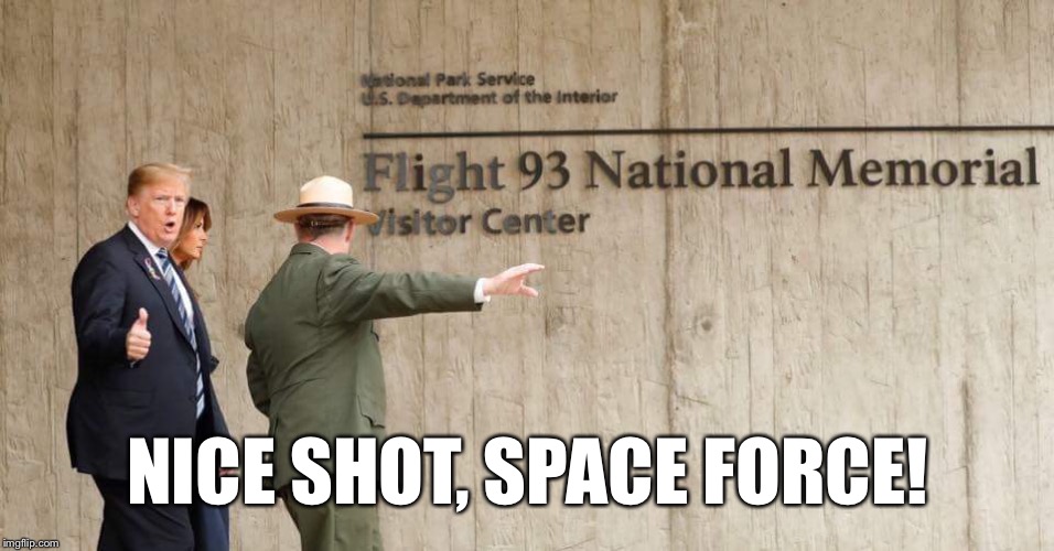NICE SHOT, SPACE FORCE! | image tagged in nice shot space force | made w/ Imgflip meme maker