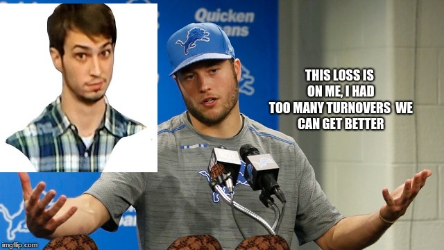 Re-snore the Roar! | THIS LOSS IS ON ME, I HAD TOO MANY TURNOVERS

WE CAN GET BETTER | image tagged in matt,matthew,stafford,detroit,lions,jets | made w/ Imgflip meme maker