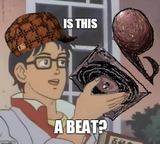 mixed up | IS THIS; A BEAT? | image tagged in memes,is this a pigeon,scumbag | made w/ Imgflip meme maker