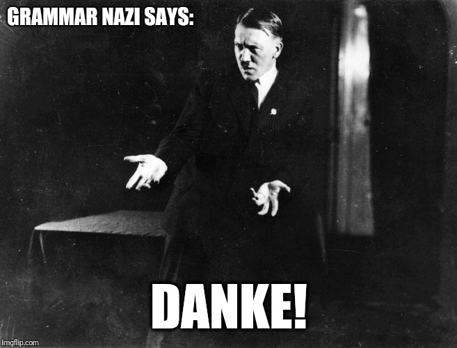GRAMMAR NAZI SAYS: DANKE! | made w/ Imgflip meme maker